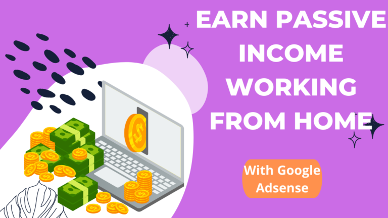 earn passive income by working from home with google adsense